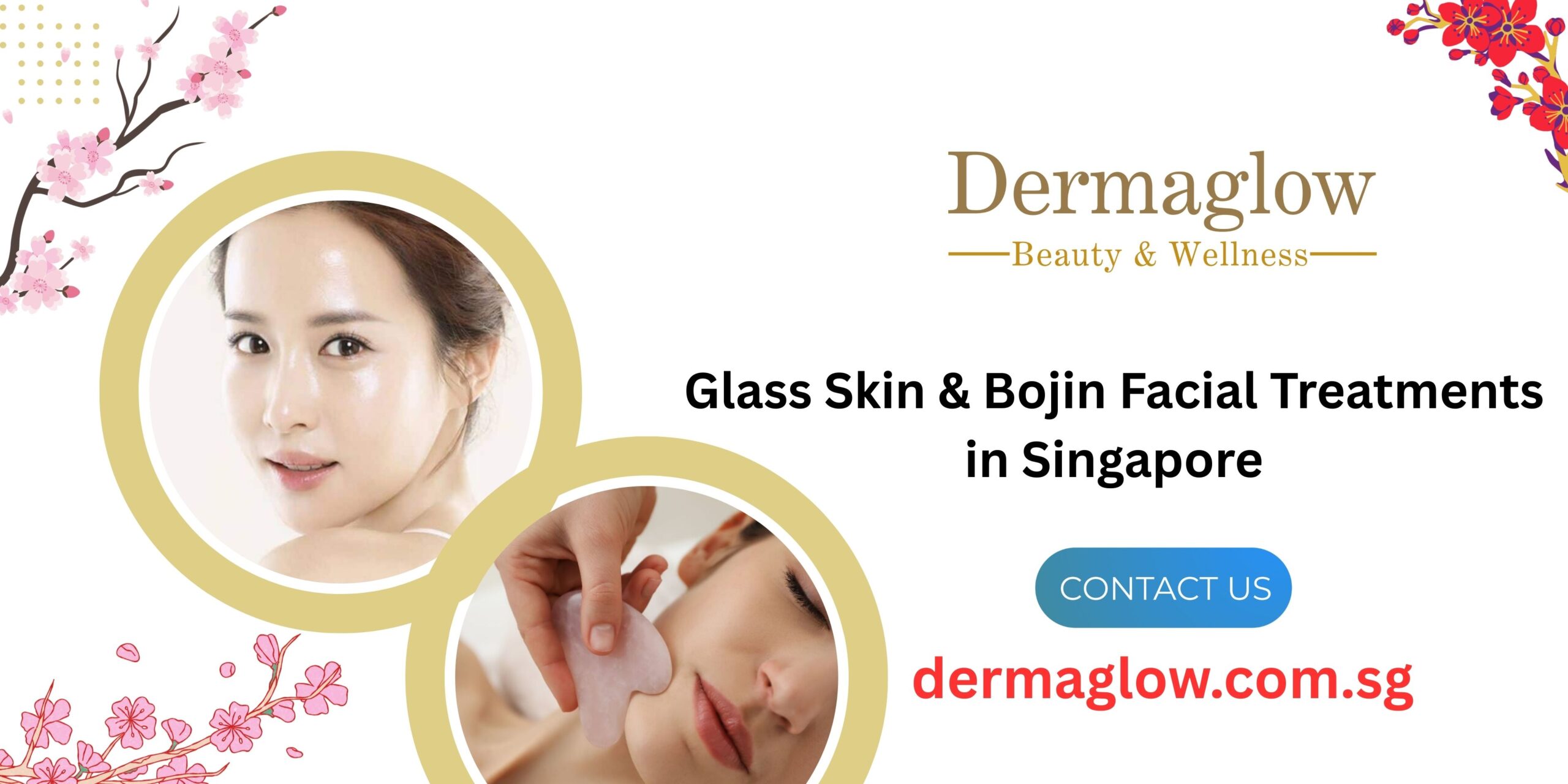 Glass Skin & Bojin Facial Treatments in Singapore - Dermaglow
