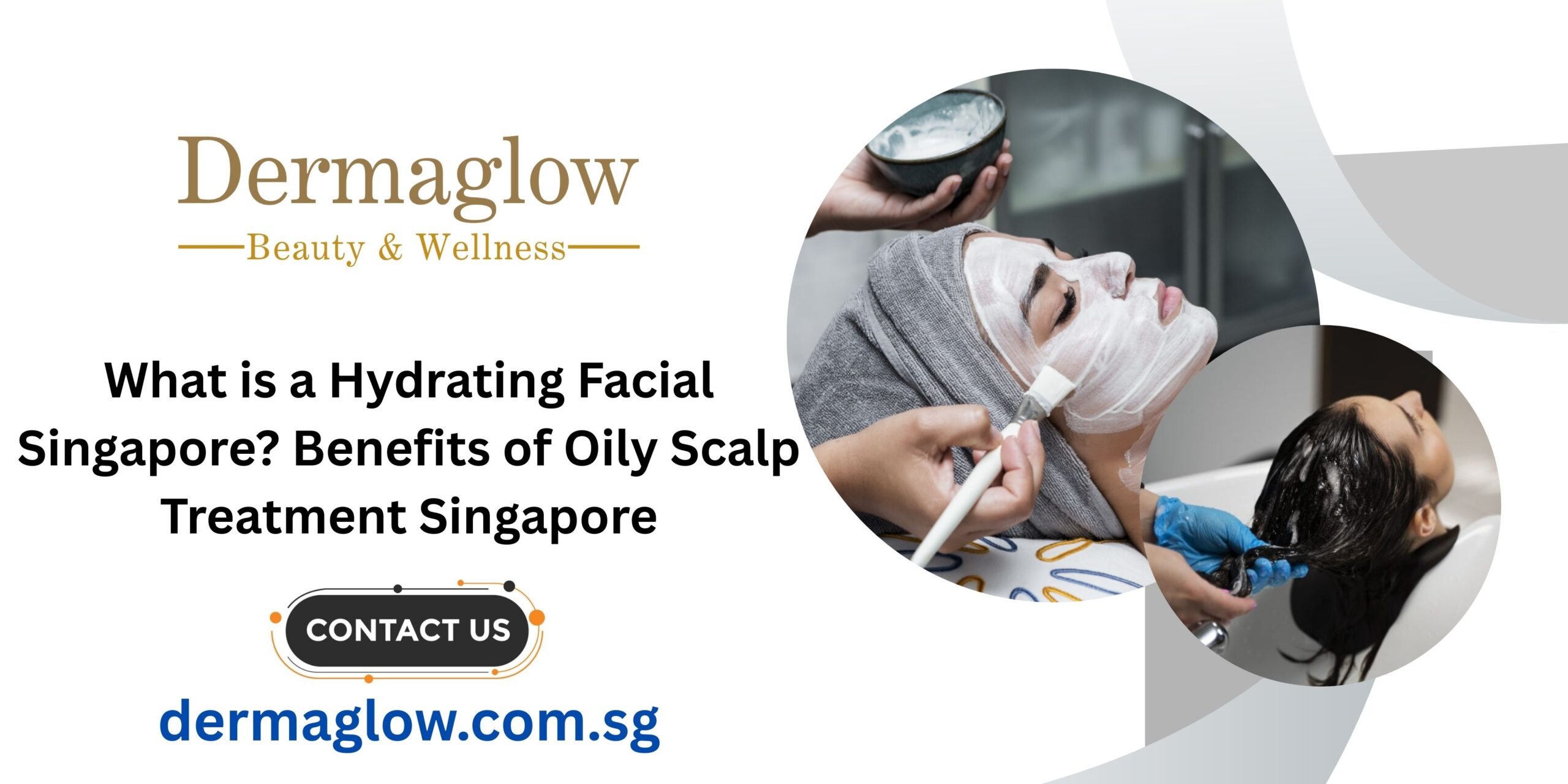 Hydrating Facial Singapore | Oily Scalp Treatment Singapore